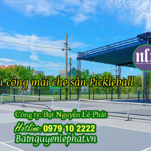 Thi công mái che Sân Pickleball Tennis Cầu Long